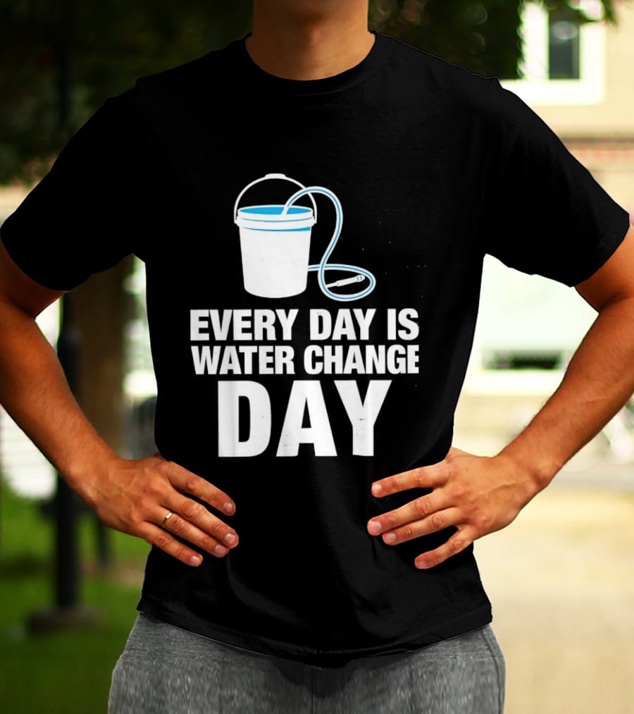 Aquarium Every Day Is Water Change Day Bucket T-Shirt