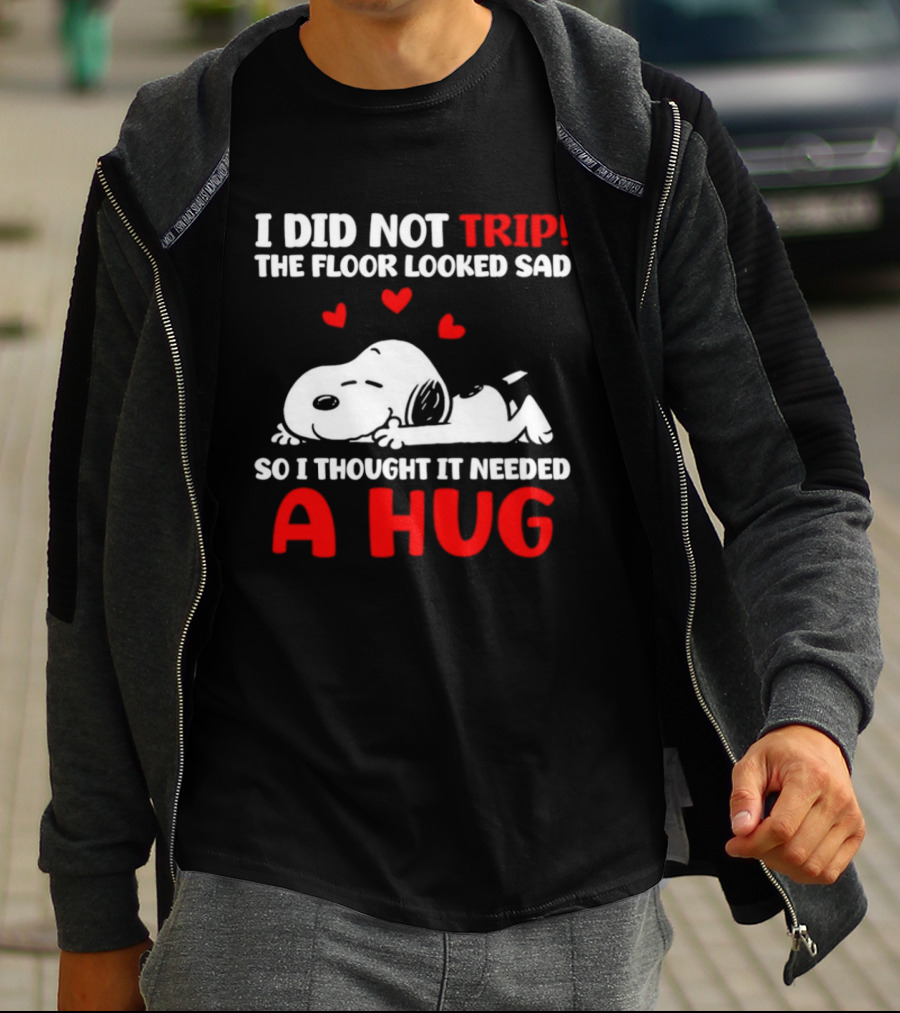 I Did Not Trip The Floor Looked Sad So I Thought It Needed A Hug Snoopy Peanuts T-Shirt