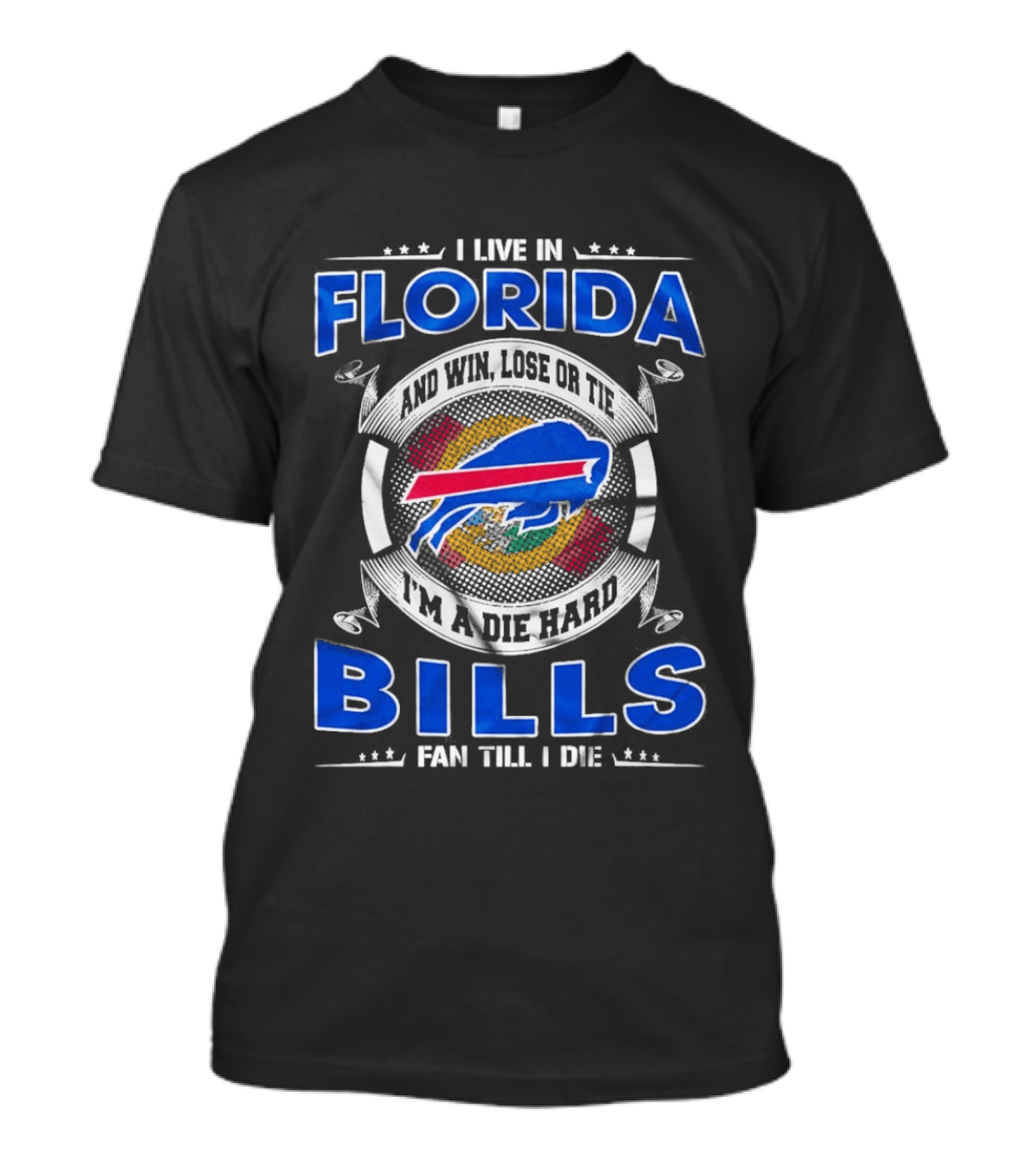 I Live In Florida Buffalo Bills Fan Till I Die Win Lose Or Tie I'm A Die Hard T-Shirt