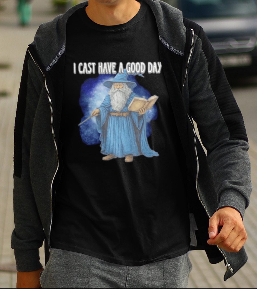 Wizard I Cast Have A Good Day Wand Magic Bookrobe Mystic Blue T-Shirt