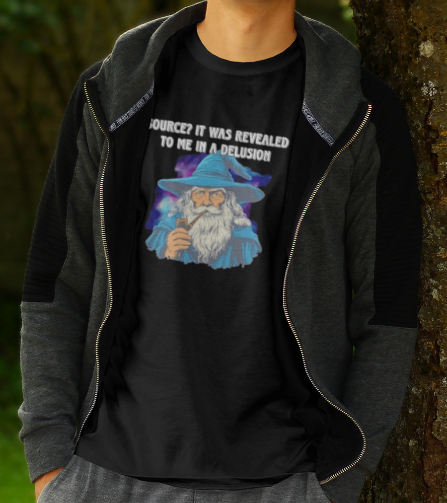 Source It Was Revealed To Me In A Delusion Wizard With Pipe Blue Robe And Hat T-Shirt