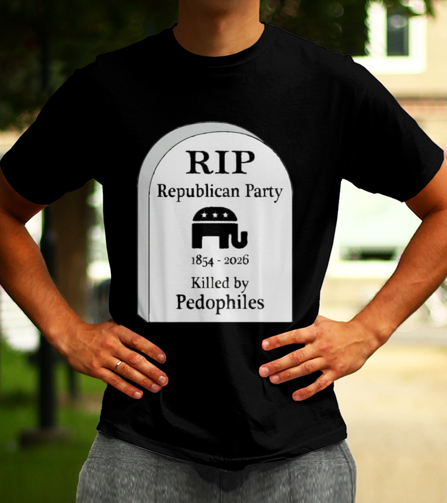 RIP Republican Party 1854 2026 Killed By Pedophiles Elephant T-Shirt