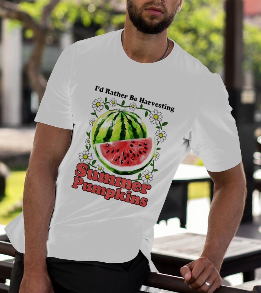 I'd Rather Be Harvesting Watermelon Summer Pumpkins Flowers T-Shirt