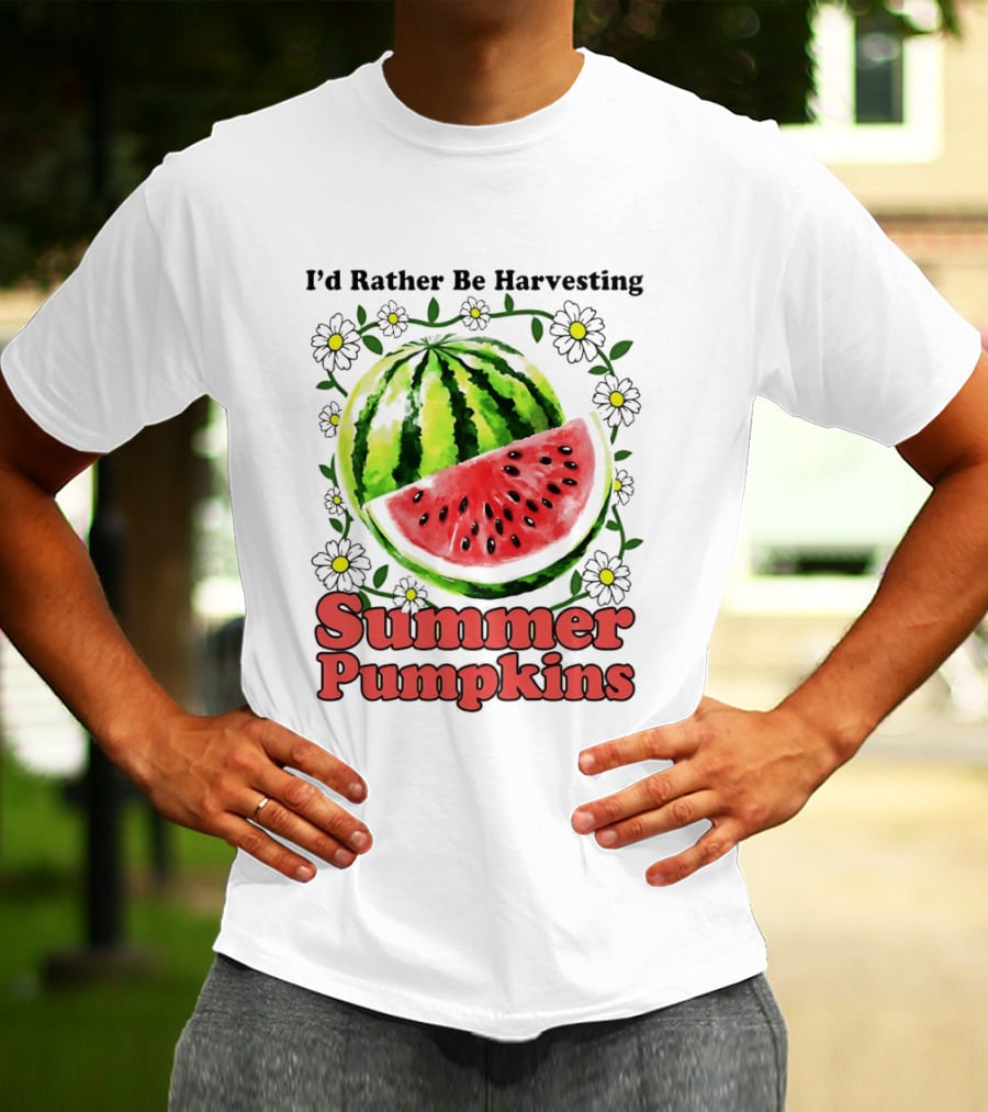 I'd Rather Be Harvesting Watermelon Summer Pumpkins Flowers T-Shirt