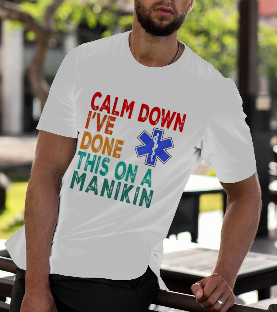 Calm Down I've Done This On A Manikin Medical Star T-Shirt