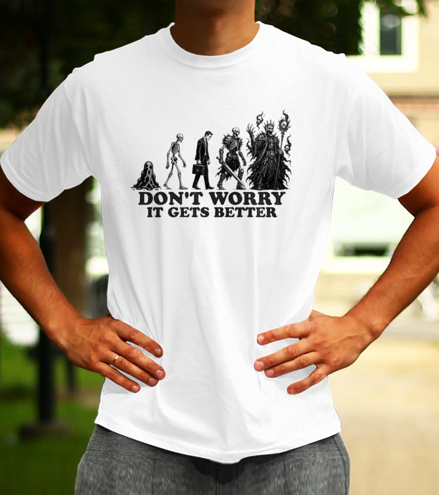 Don't Worry It Gets Better Humanoid Creature Evolution T-Shirt