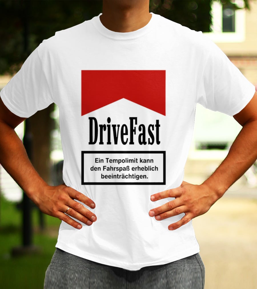 Drivefast Ein Tempolimit Kann Den Fahrspaß Erheblich Beeinträchtigen T-Shirt
