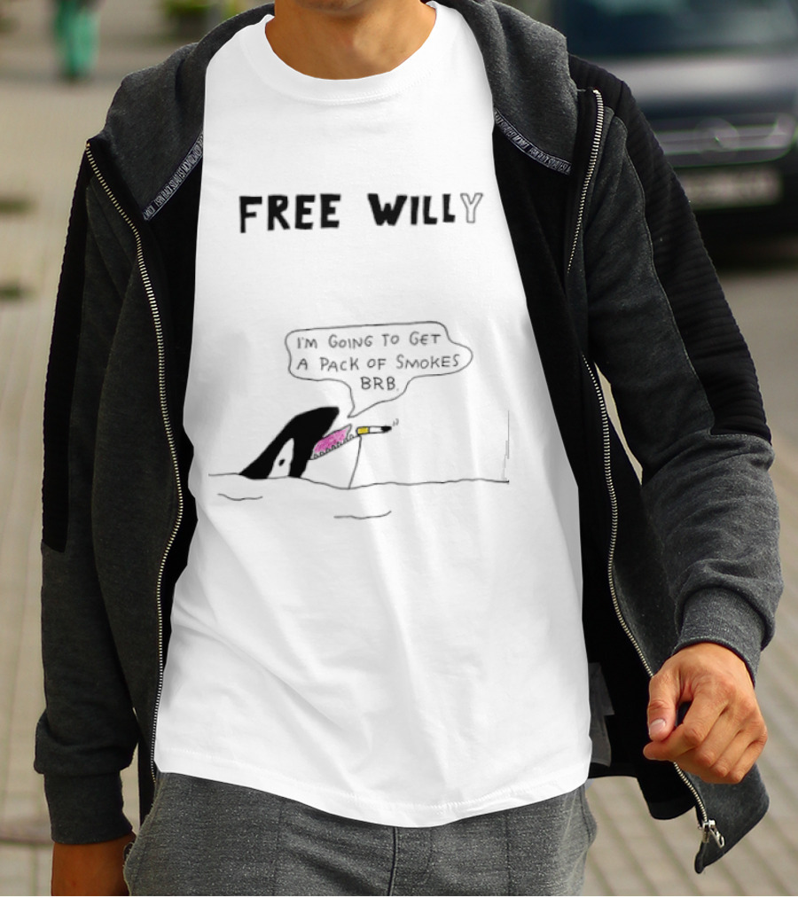 Free Willy I'm Going To Get A Pack Of Smokes BRB Killer Whale T-Shirt