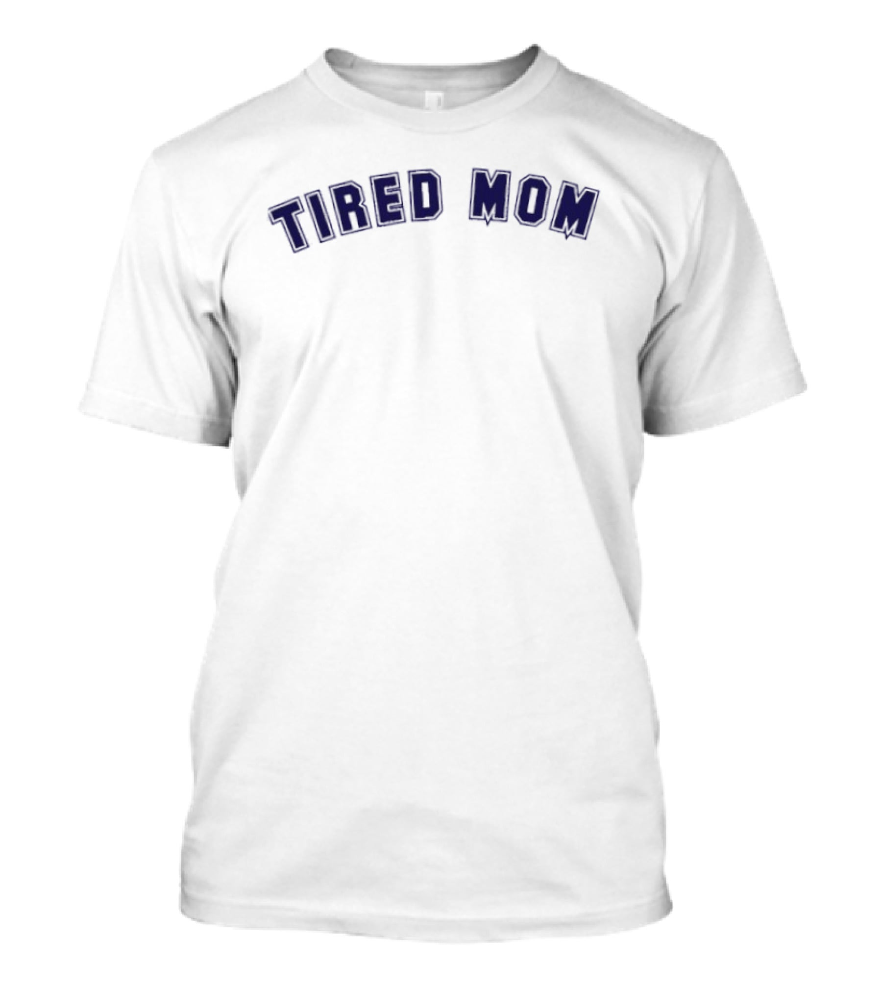 Tired Mom Comedy Parenting Relatable Mom Life T-Shirt