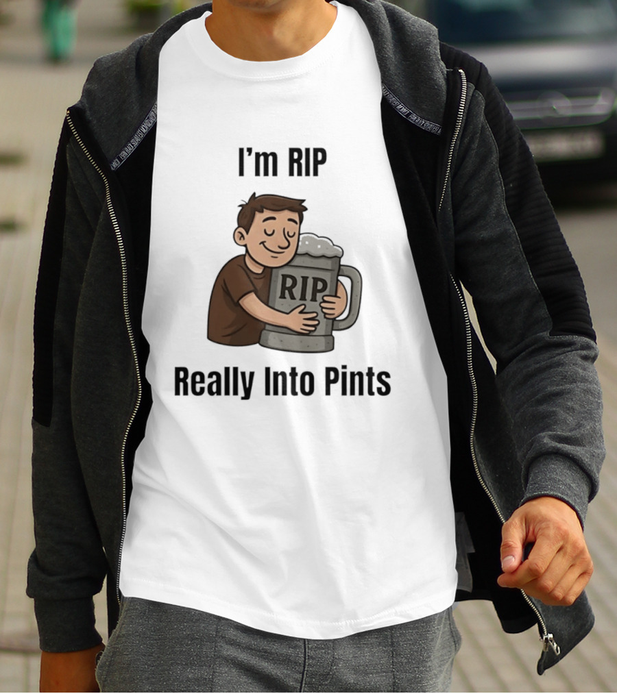 I'm RIP Really Into Pints Beer Hugging Cartoon T-Shirt
