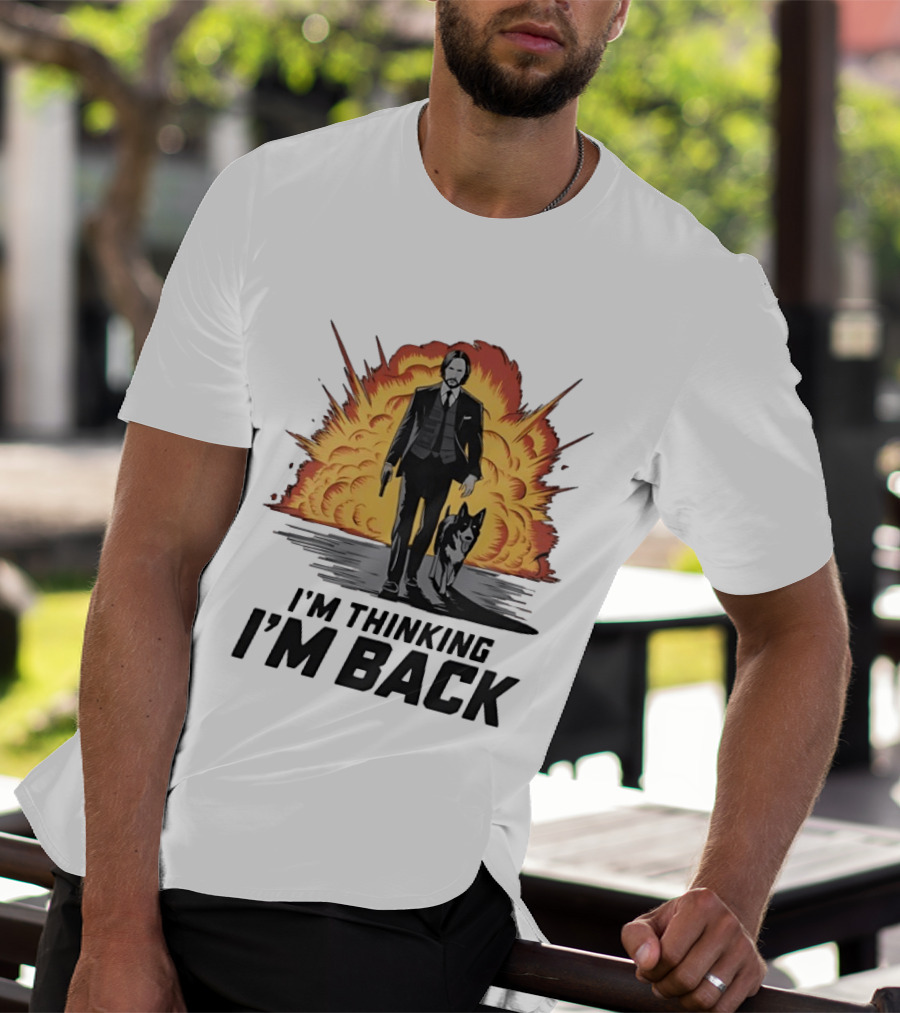 John Wick I'm Thinking I'm Back With Explosion And Dog T-Shirt