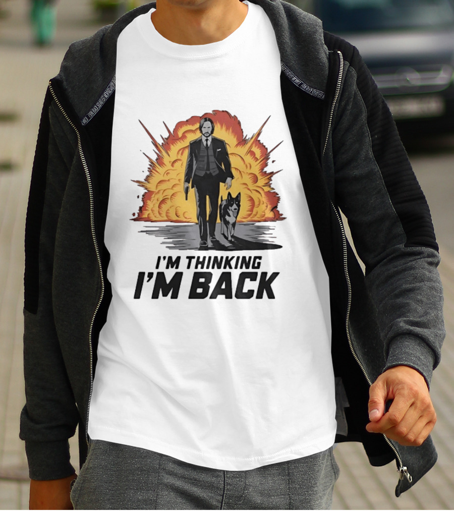 John Wick I'm Thinking I'm Back With Explosion And Dog T-Shirt