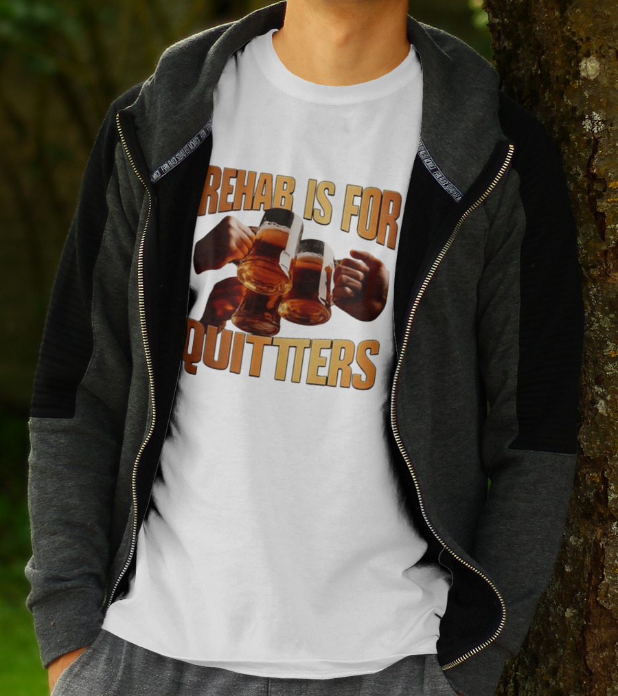 Rehab Is For Quitters Beer Drinking Cheers S T-Shirt