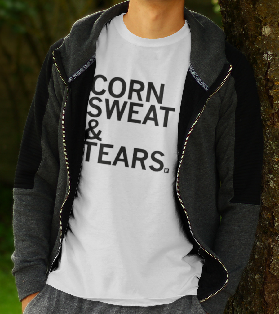 Corn Sweat And Tears T-Shirt