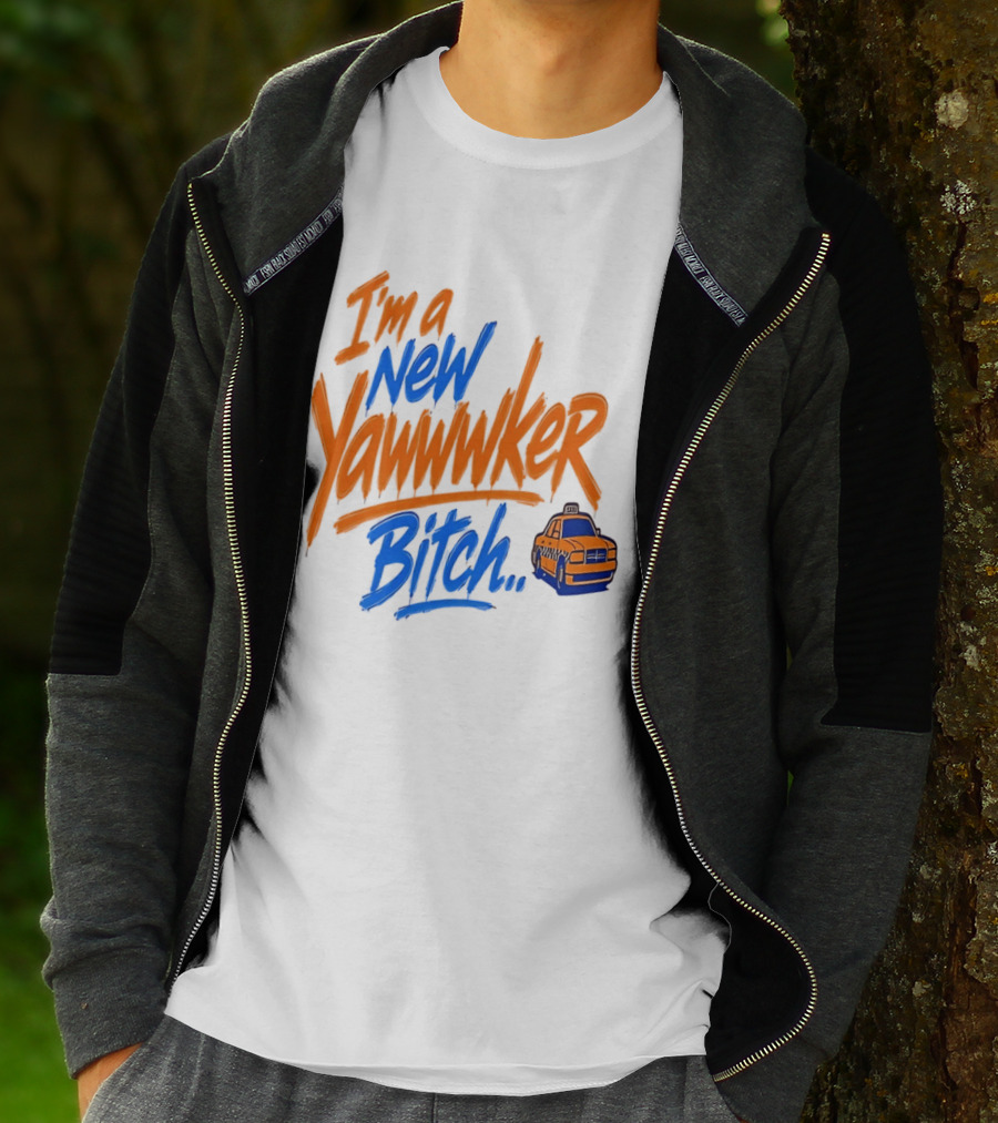 New York Knicks I'm A New Yawwwker Bitch Taxi T-Shirt