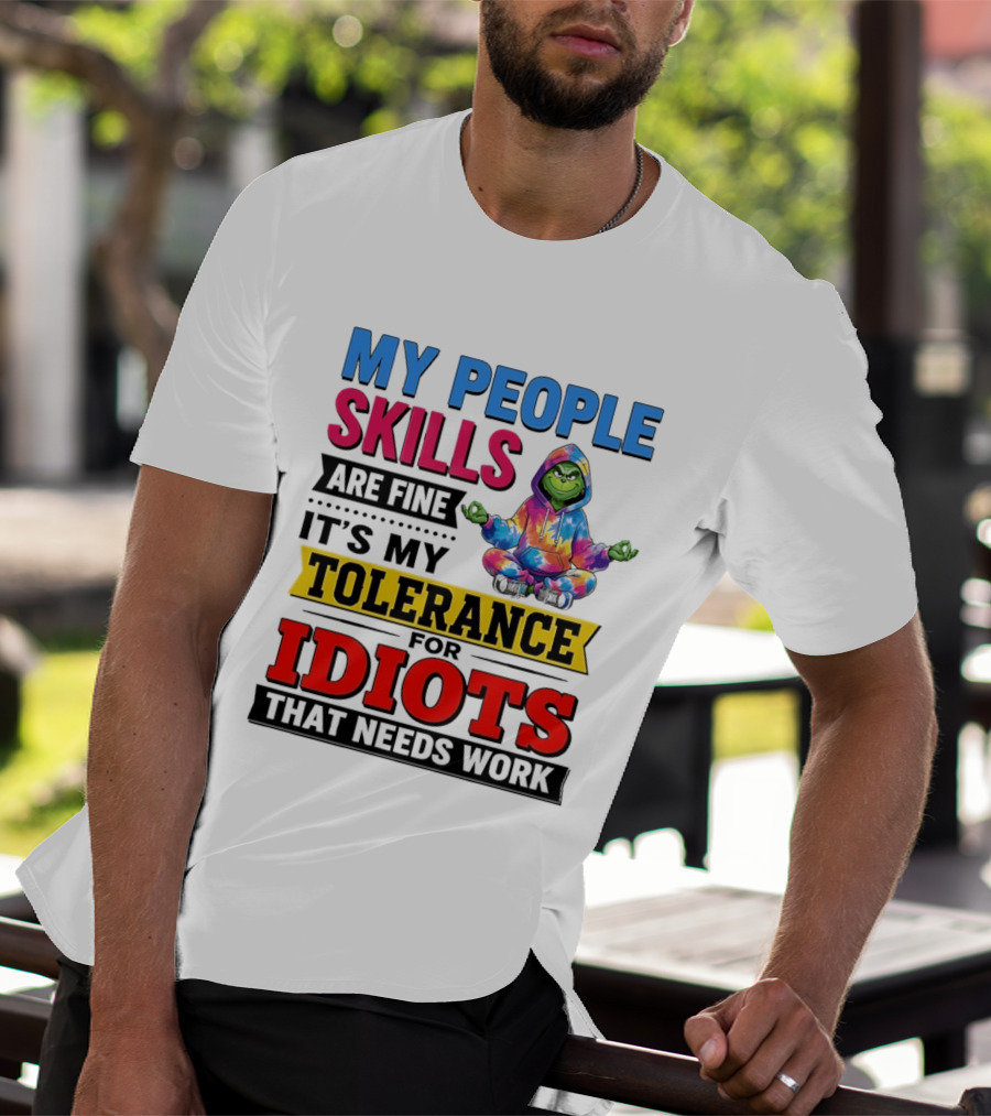 My People Skills Are Fine It's My Tolerance For Idiots That Needs Work Grinch T-Shirt