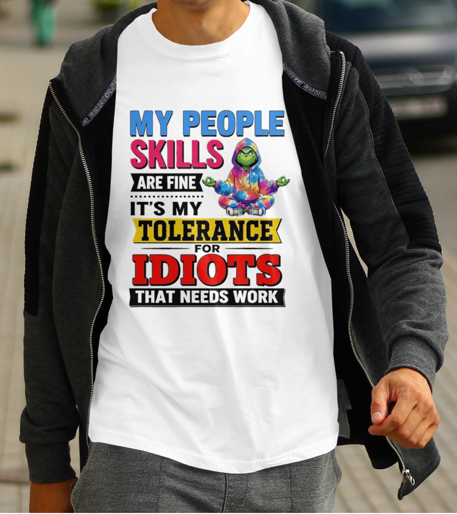 My People Skills Are Fine It's My Tolerance For Idiots That Needs Work Grinch T-Shirt