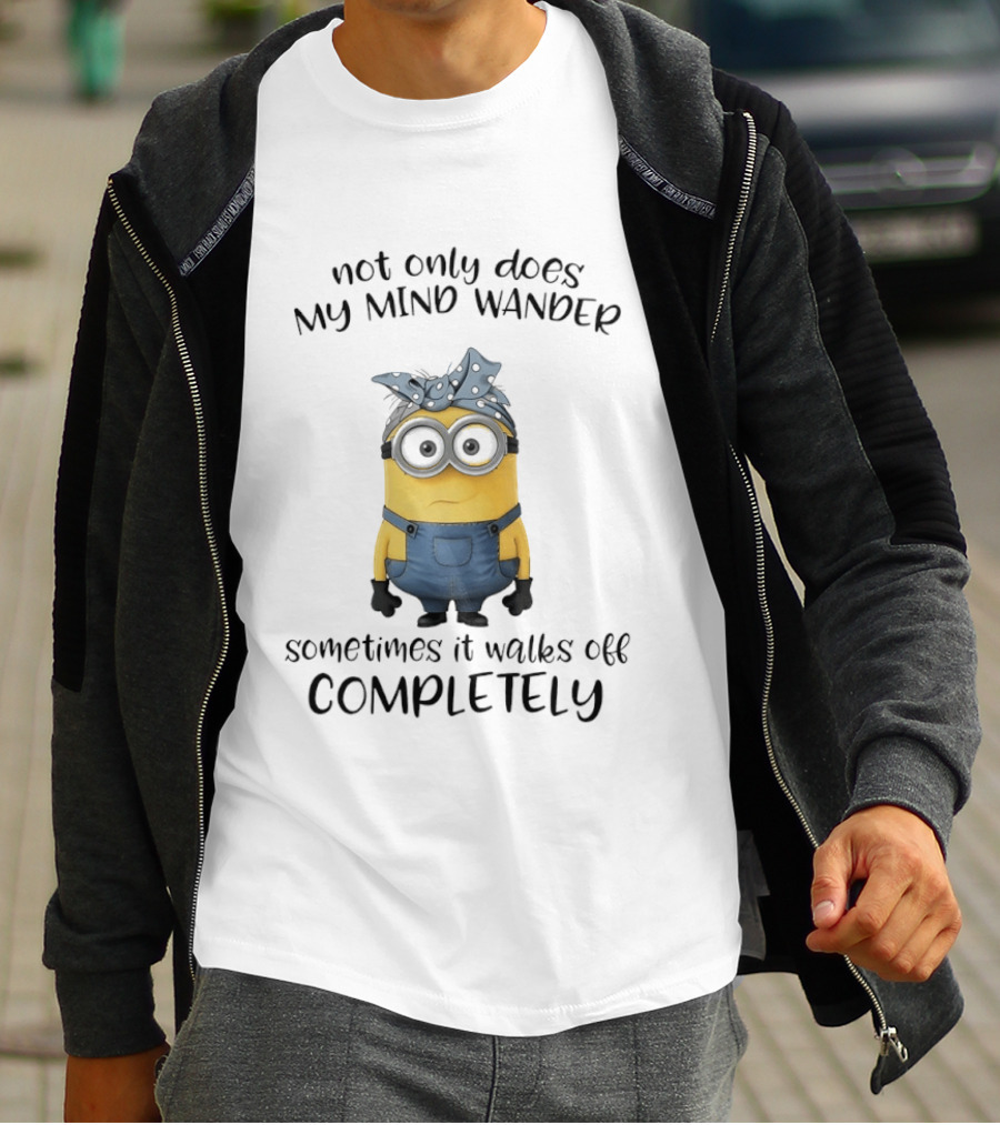 Not Only Does My Mind Wander Sometimes It Walks Off Completely Minion Bandana Glasses Overalls T-Shirt