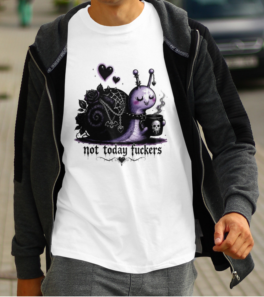 Not Today Fuckers Goth Snail Coffee And Roses T-Shirt