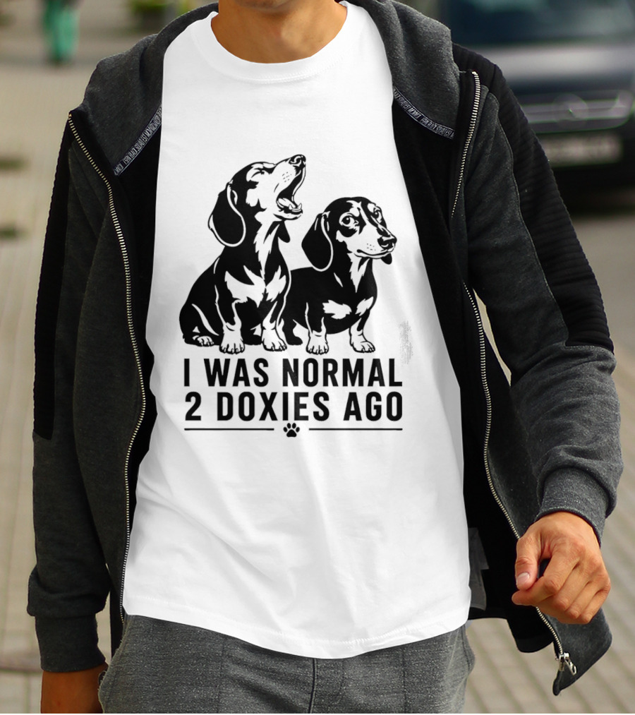I Was Normal 2 Doxies Ago Dog Dachshund Humor T-Shirt