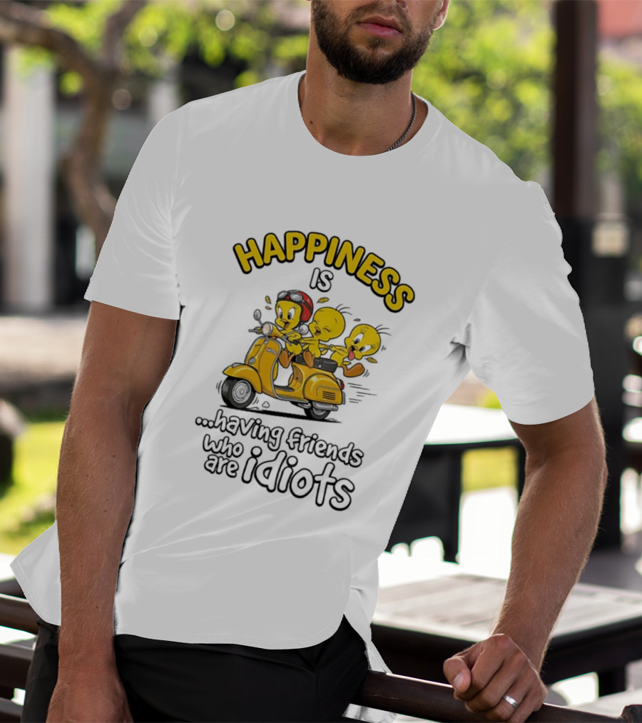 Happiness Is Having Friends Who Are Idiots Tweety Bird Riding Scooter T-Shirt