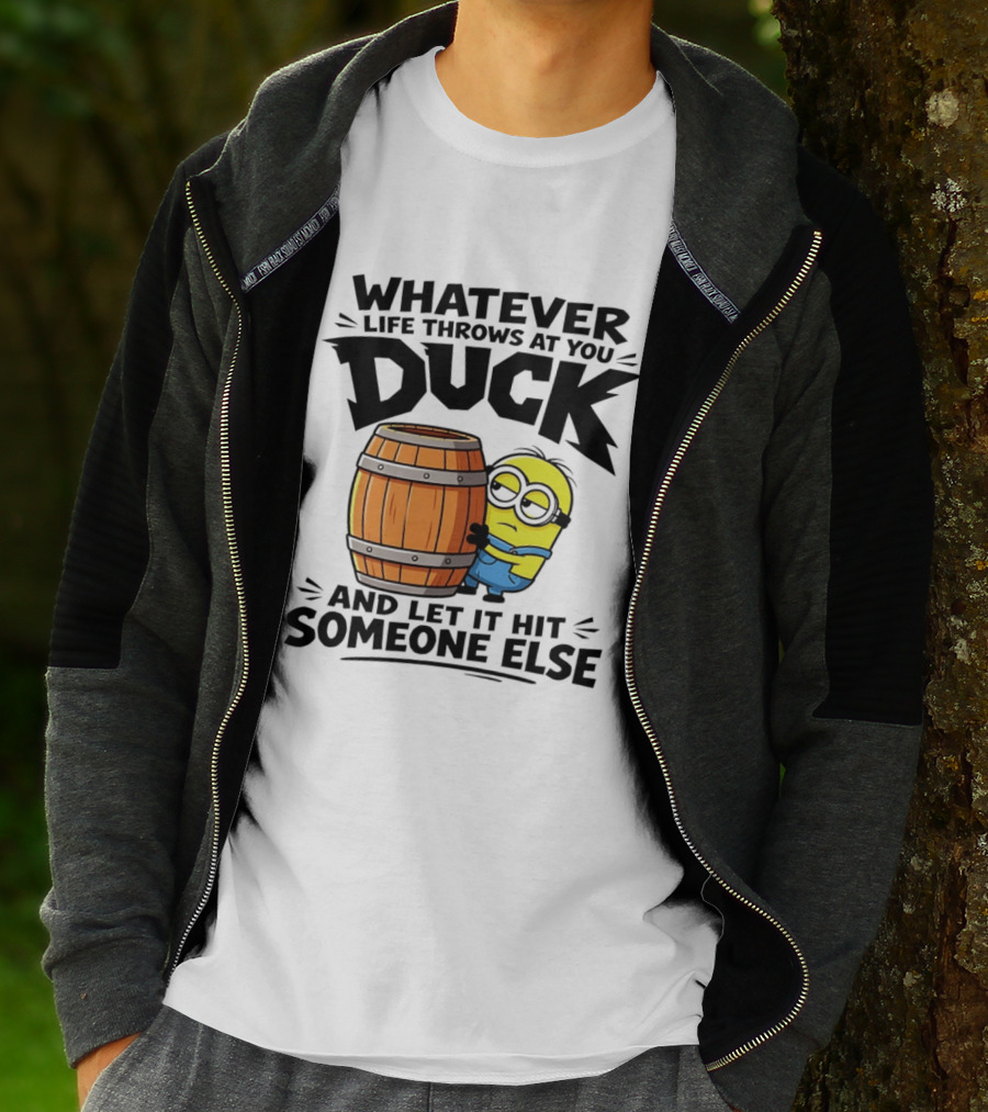 Whatever Life Throws At You Duck Minion Let It Hit Someone Else T-Shirt