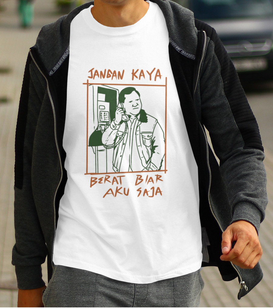 Prabowo Subianto Jangan Kaya Berat Biar Aku Saja Jacket Payphone Sketch T-Shirt