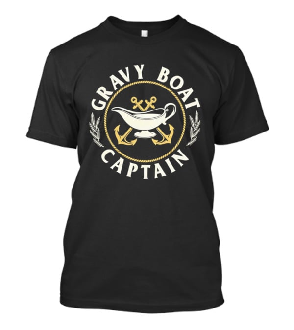 Gravy Boat Captain Thanksgiving Nautical Humor Cooking Anchors T-Shirt