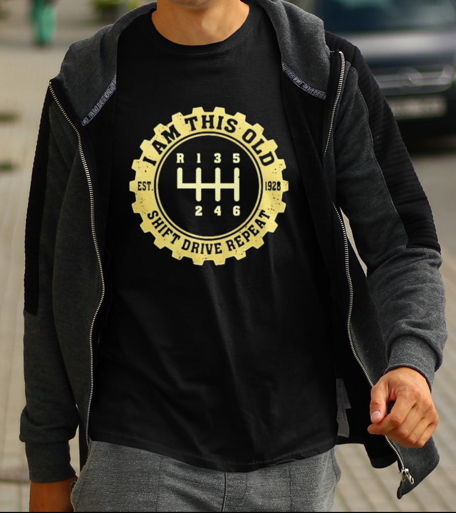 I Am This Old Est 1928 Gear Shift Drive Repeat T-Shirt