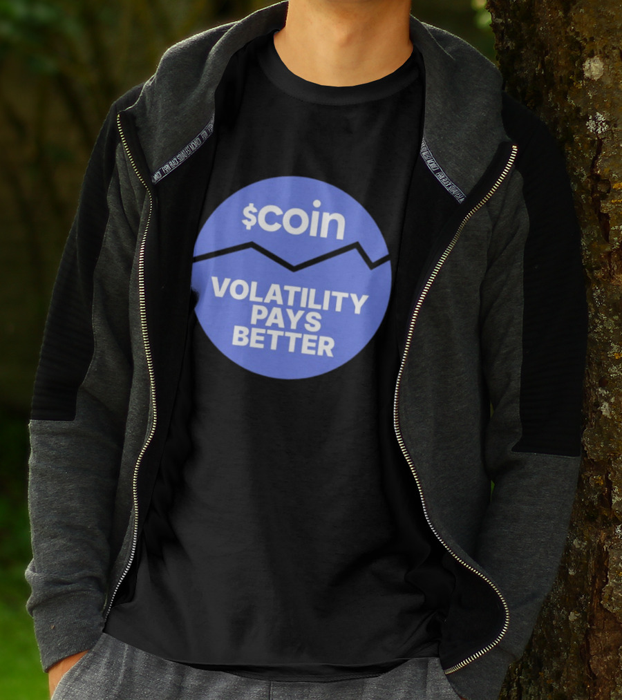 $Coin Volatility Pays Better Crypto Trading T-Shirt