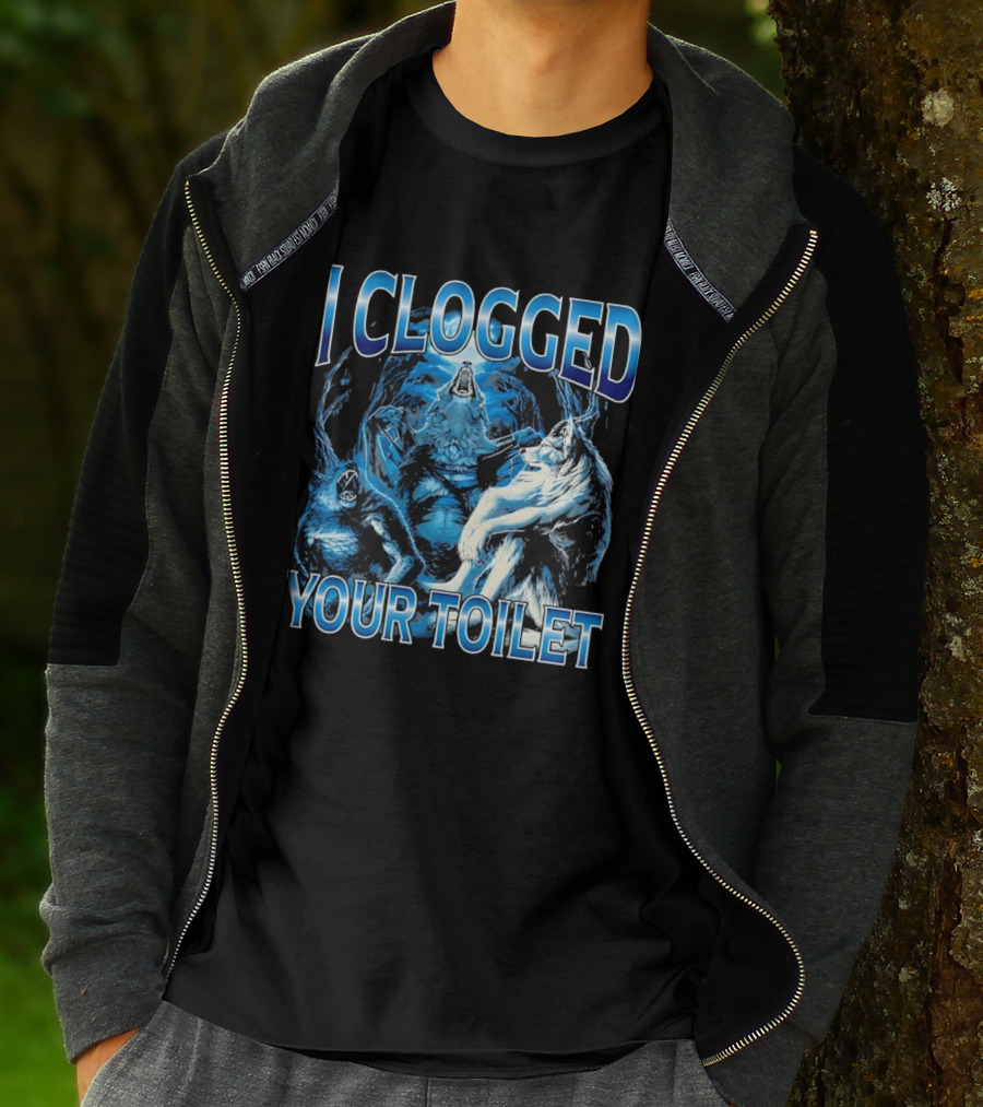 I Clogged Your Toilet Alpha Wolf Trio Howling T-Shirt