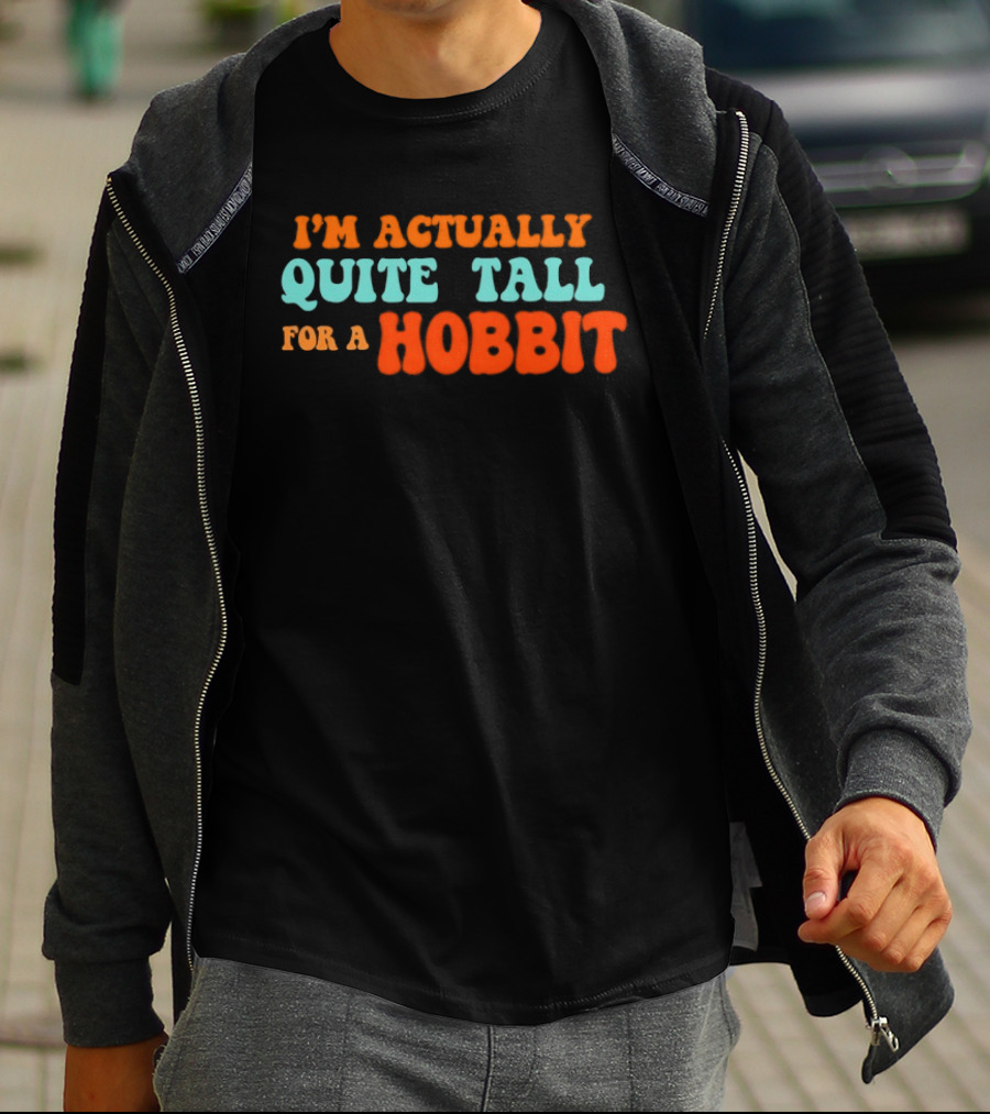I'm Actually Quite Tall For A Hobbit Lord Of The Rings T-Shirt