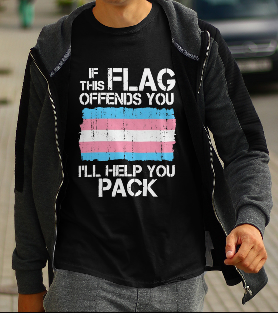 If This Trans Flag Offends You I'll Help You Pack T-Shirt