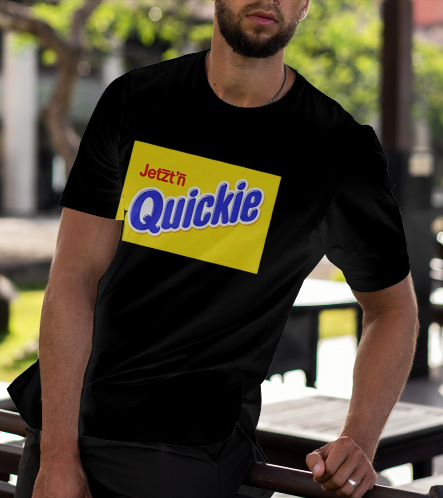 Jetzt'n Quickie Humor German Slang Lebensmittelverpackung Parodie T-Shirt