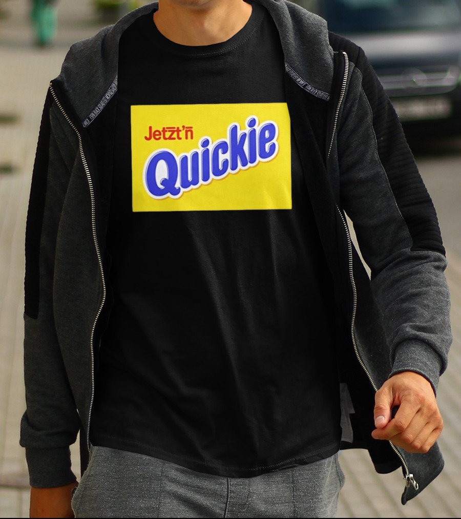 Jetzt'n Quickie Humor German Slang Lebensmittelverpackung Parodie T-Shirt