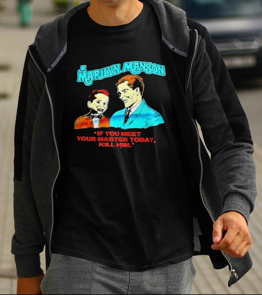 Marilyn Manson If You Meet Your Master Today Kill Him T-Shirt
