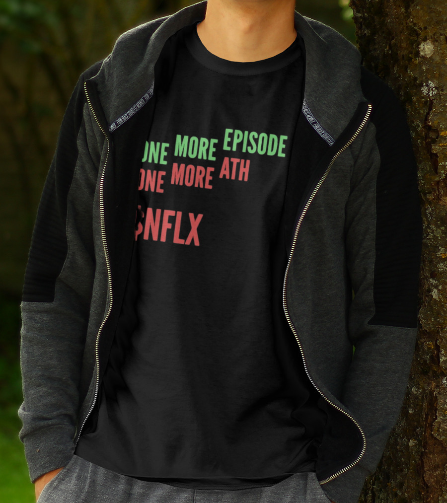 One More Episode One More ATH $NFLX Netflix T-Shirt