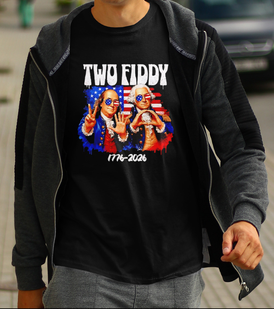 Two Fiddy 250th 4th Of July 1776 2026 Patriotic USA Benjamin Franklin George Washington T-Shirt
