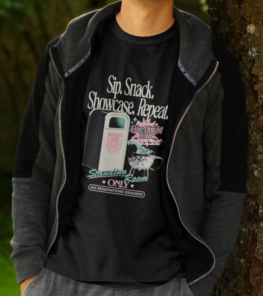 Sip Snack Showcase Repeat Fine Dining Tour Standing Room Only No Reservations Required T-Shirt