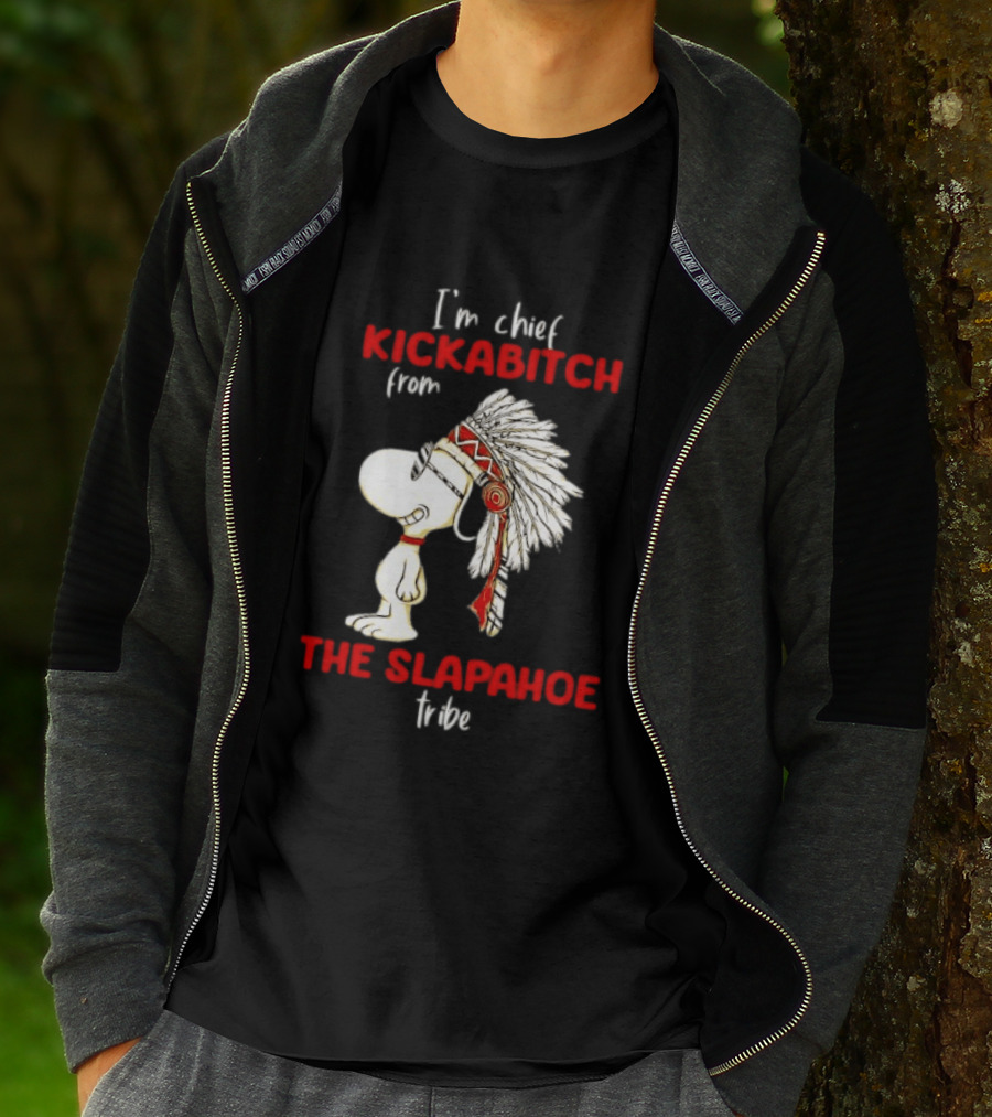 I'm Chief Kickabitch From The Slapahoe Tribe Snoopy T-Shirt