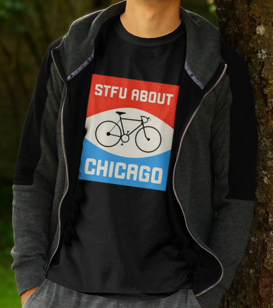 STFU About Chicago Bikes T-Shirt