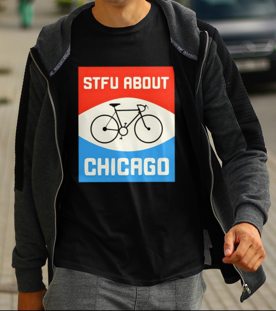 STFU About Chicago Bikes T-Shirt