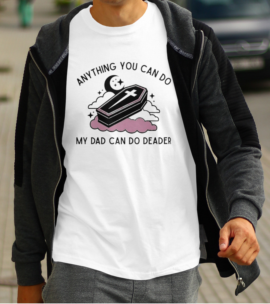 Anything You Can Do My Dad Can Do Deader Coffin Moon And Stars T-Shirt