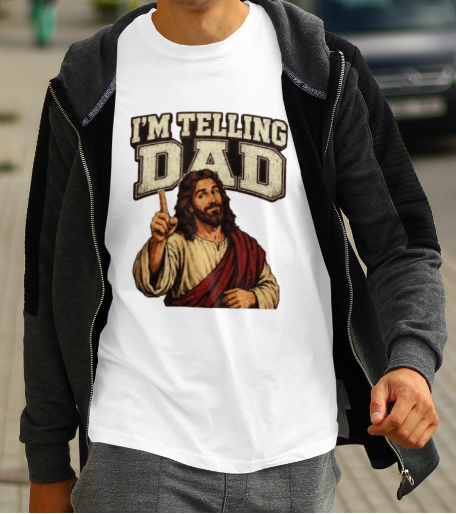 Christian I'm Telling Dad Jesus T-Shirt