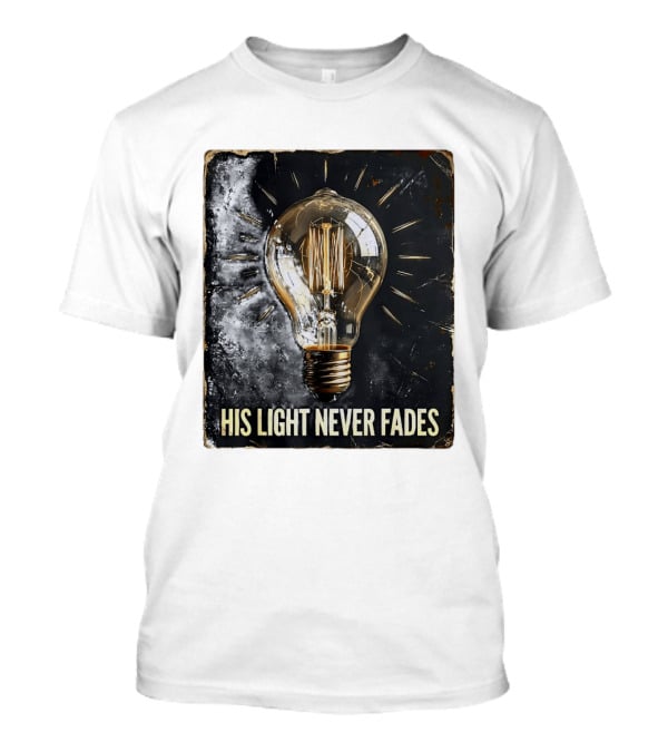His Light Never Fades Vintage Light Bulb T-Shirt