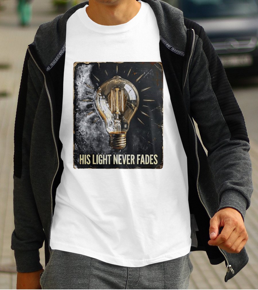 His Light Never Fades Vintage Light Bulb T-Shirt