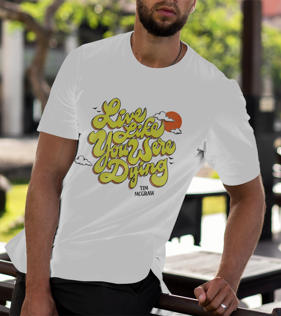 Live Like You Were Dying Tim McGraw Retro Sunset Clouds T-Shirt