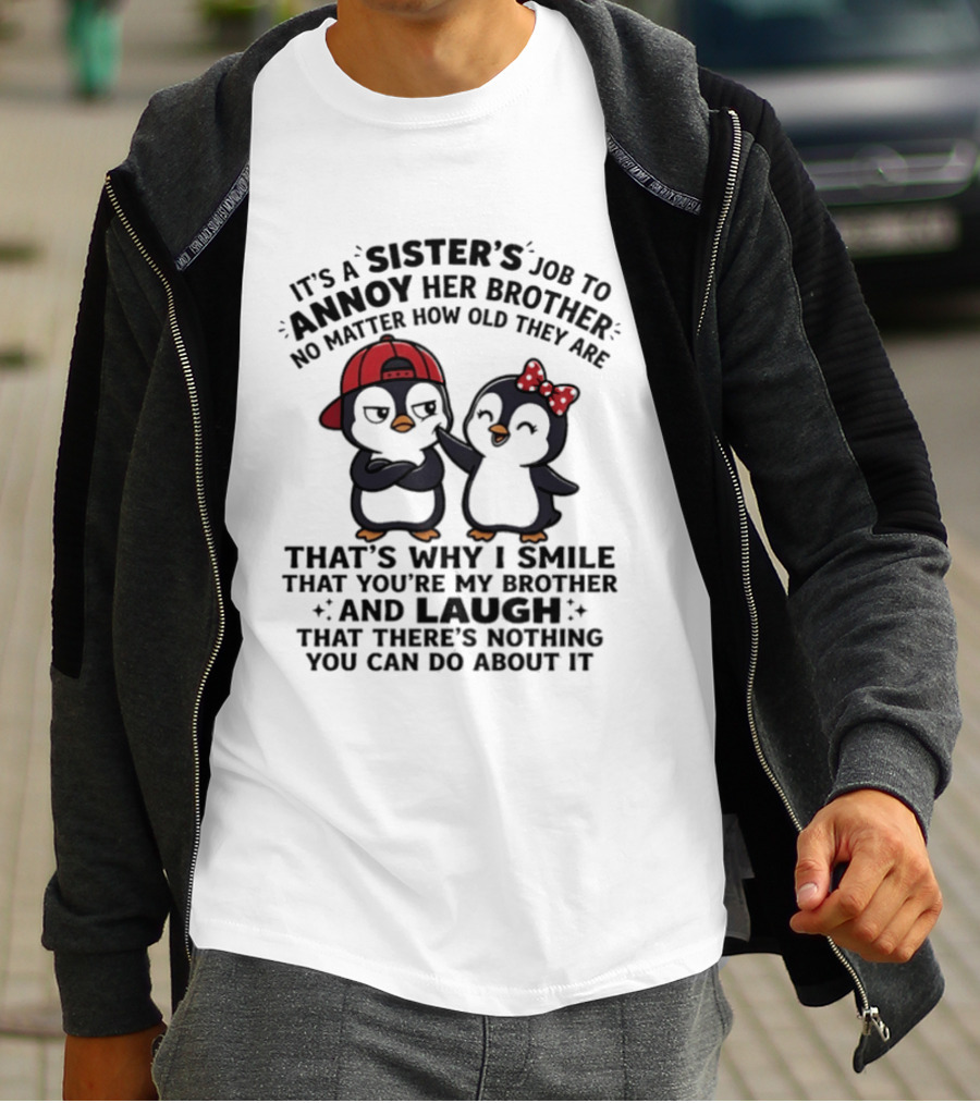 It's A Sister's Job To Annoy Her Brother Penguin Combo T-Shirt
