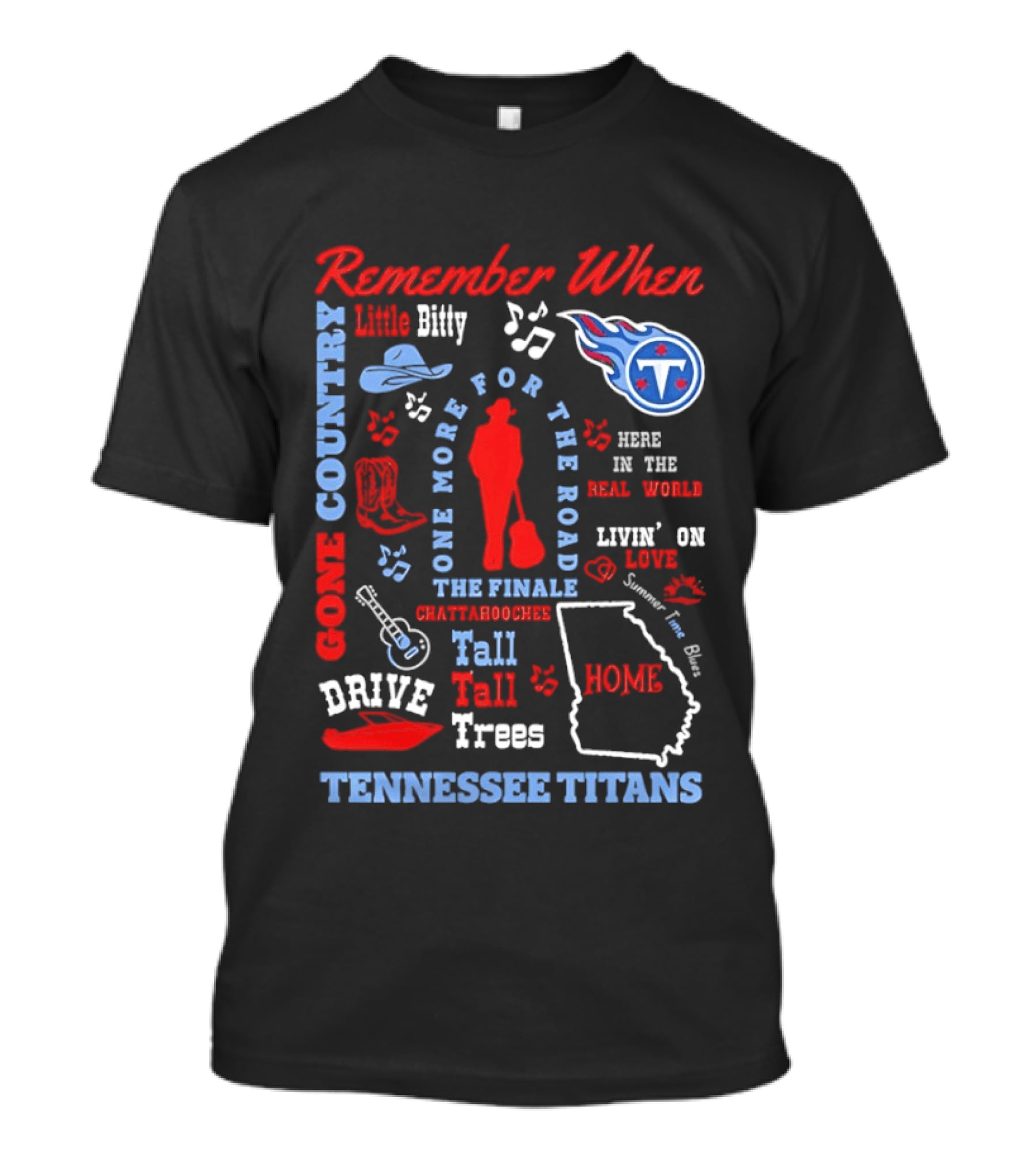 Tennessee Titans Alan Jackson Remember When Little Bitty Here In The Real World Country Music Home Tall Tall Trees T-Shirt