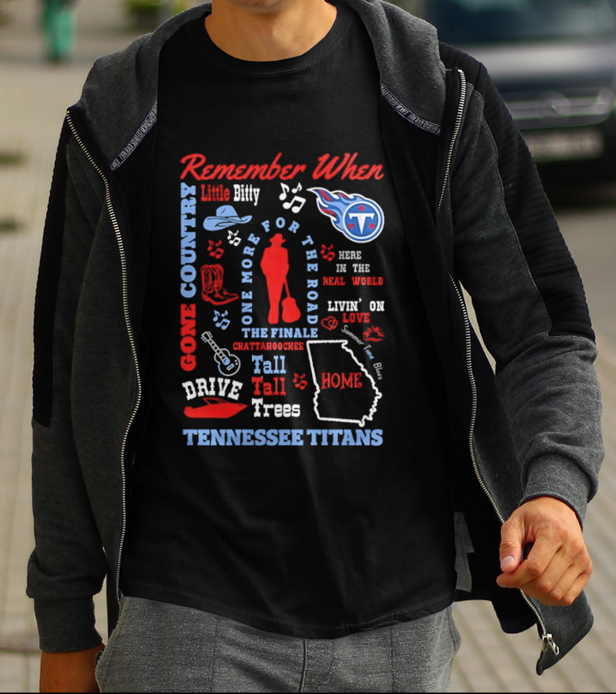Tennessee Titans Alan Jackson Remember When Little Bitty Here In The Real World Country Music Home Tall Tall Trees T-Shirt